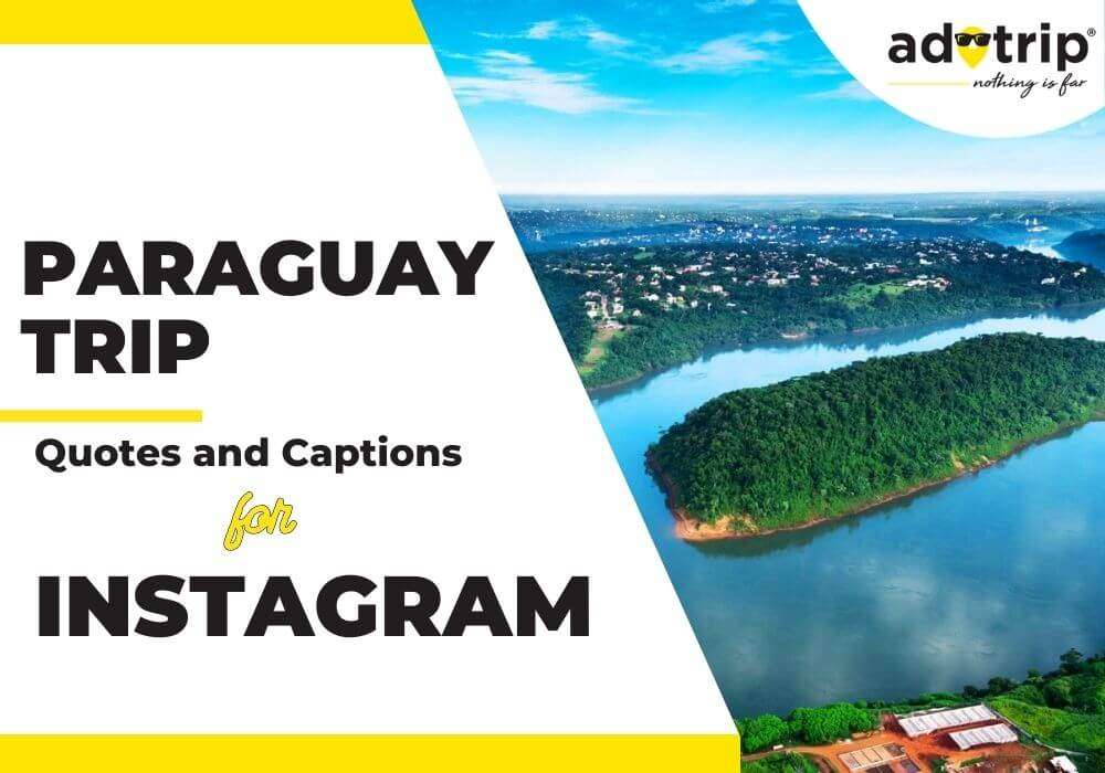 paraguay trip quotes and captions for instagram